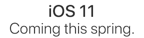 iOS 11 Coming this spring.