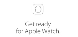 Get ready for Apple Watch.