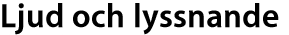 Ljud och lyssnande