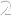 2