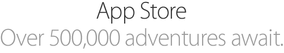 App Store. Over 500,000 adventures await.