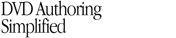 DVD Authoring Simplified