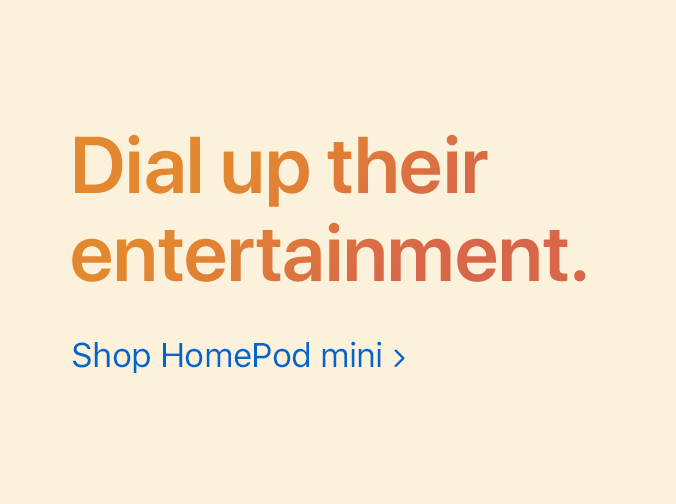 Dial up their entertainment. Shop HomePod mini