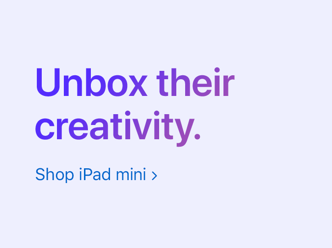 Unbox their creativity. Shop iPad mini