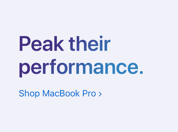 Peak their performance. Shop MacBook Pro