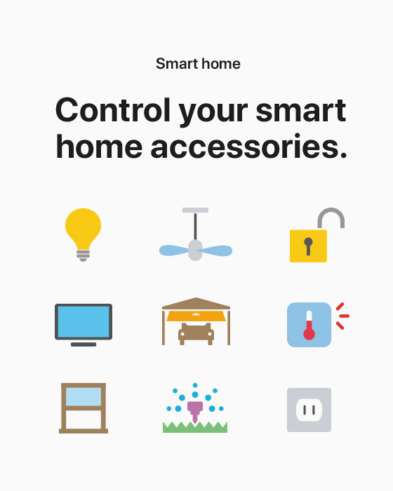 Smart home.  Control your smart home accessories.