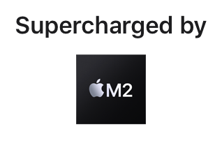 Supercharged by Apple M2 chip