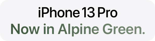 iPhone 13 Pro  Now in Alpine Green.