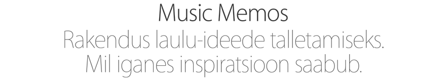 Music Memos. Rakendus laulu-ideede talletamiseks. Mil iganes inspiratsioon saabub.