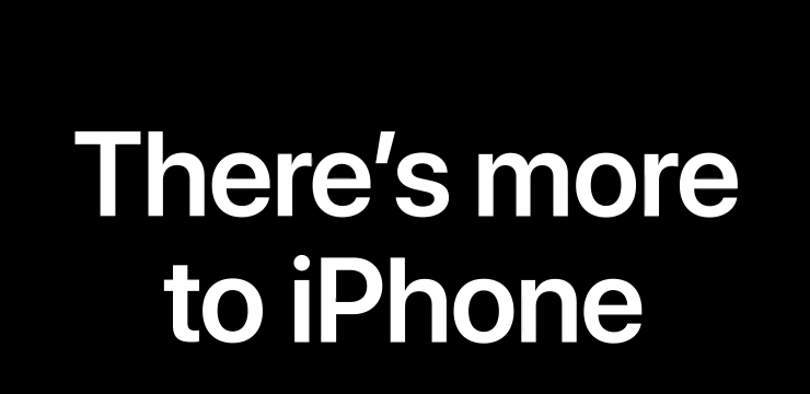 There’s more to iPhone.