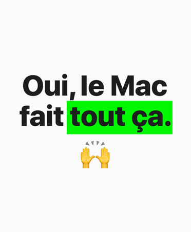 Texte indiquant : Oui, le Mac fait tout ça