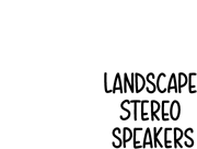 Landscape stereo speakers