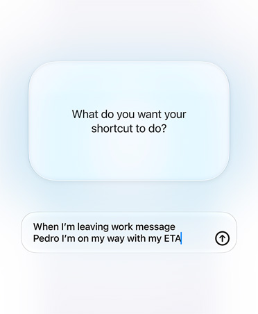 Pantalla que muestra la pregunta de Apple Intelligence y la respuesta del usuario sobre la intención del atajo, ¿Qué quieres que haga tu atajo?, respuesta, Cuando salga del trabajo, envía un mensaje a Pedro diciendo que voy de camino, con mi hora estimada de llegada.