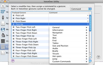 A screen shot of the Trackpad Commander. The VoiceOver Utility window, divided vertically into two parts. A sidebar on the left lists categories, preceded by an icon, and an area on the right shows options for the currently selected category. Commanders is the current category in the sidebar. On the right is displayed the Trackpad Commander pane for assigning commands to gestures.¶¶At the top right of the pane is the text \“Select a modifier key, then assign a command to a gesture. Built-in VoiceOver gestures cannot be changed.\” To the right of the text is the Modifier pop-up menu where Command is selected. Below the text and pop-up menu is a table with two columns, from left to right: Trackpad Gesture, Command. The fourth row is selected and contains Command Flick Up in the Trackpad Gesture column and on the right is a pop-up menu of command categories for assigning a command to the gesture. The command categories from top to bottom are: General, Information, Navigation, Text, Web, Find, Tables, Size and Position, Audio, Braille, Visuals, Hot spots, Jump, Custom Commands. To the right of each category name is an arrow for displaying the commands in each category. 