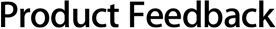 Product Feedback