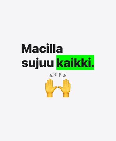 Macilla sujuu kaikki