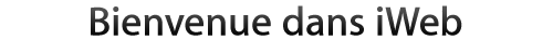 Bienvenue dans iWeb