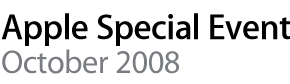 Apple Special Event. October 2008.