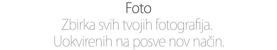Foto. Zbirka svih tvojih fotografija. Uokvirenih na posve nov način.