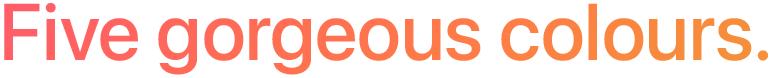Five gorgeous colors.