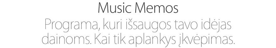 Music Memos. Programa, kuri išsaugos tavo idėjas dainoms. Kai tik aplankys įkvėpimas.