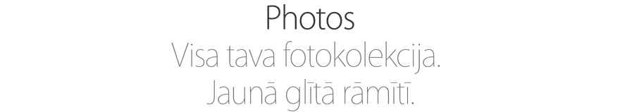 Photos. Visa tava fotokolekcija. Jaunā glītā rāmītī.