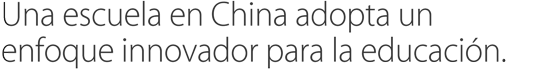 Una escuela en China adopta un enfoque innovador para la educación.