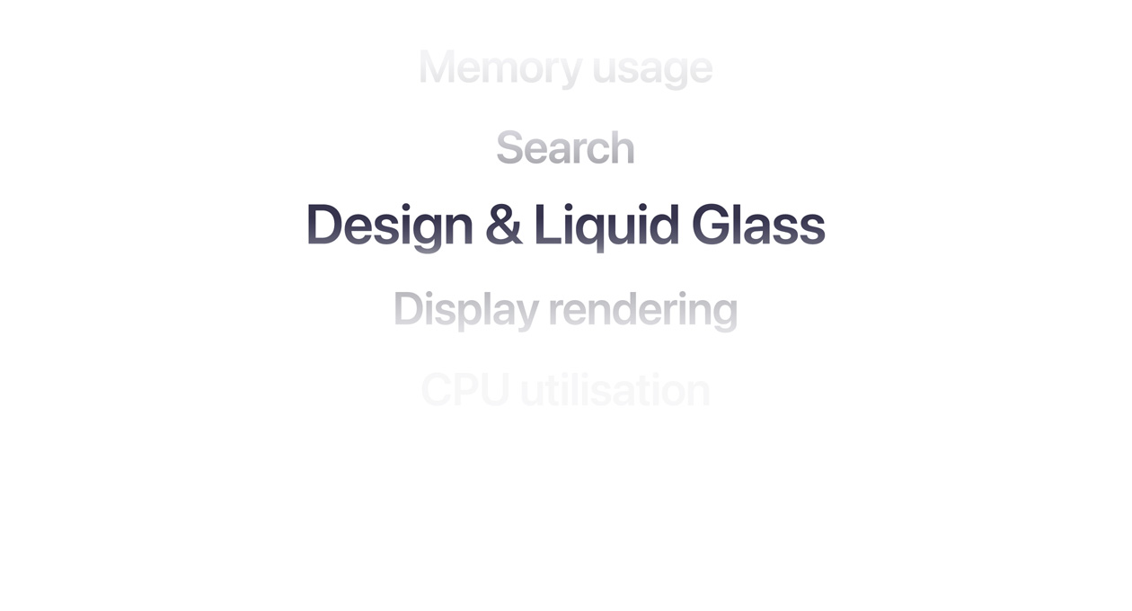 A list of features including: Memory usage, Search, Design & Liquid Glass, Display rendering and CPU utilisation.