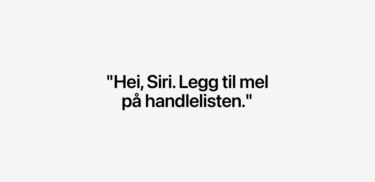 Det står: Hei, Siri. Legg til mel på handlelisten.