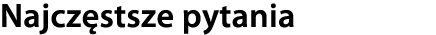 Najczęstsze pytania