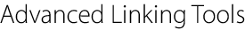 Advanced Linking Tools