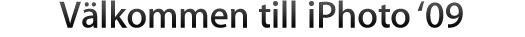 V&auml;lkommen till iPhoto '09