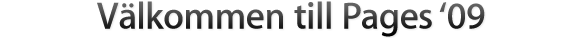 V&auml;lkommen till Pages '09