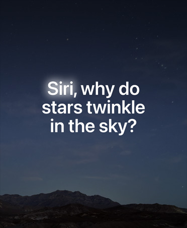 شاشة تعرض سماء الليل المرصعة بالنجوم، ويظهر نص لطلب استعلام موجّه إلى Siri AI، Siri، لماذا تلمع النجوم في السماء؟