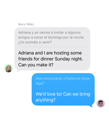 訊息的即時翻譯功能，展示寫著 Adriana and I are hosting some friends for dinner Sunday night. Can you make it? 的訊息，並自動翻譯成西班牙文
