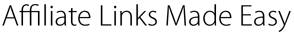Affiliate Links Made Easy
